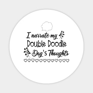 I narrate my Double Doodle dogs thoughts Magnet